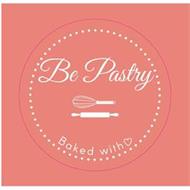 BE PASTRY BAKED WITH
