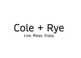 COLE+RYE LIVE. RELAX. ENJOY.