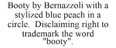 BOOTY BY BERNAZZOLI WITH A STYLIZED BLUE PEACH IN A CIRCLE. DISCLAIMING RIGHT TO TRADEMARK THE WORD 