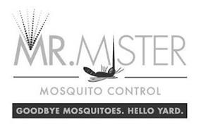 MR. MISTER MOSQUITO CONTROL GOODBYE MOSQUITOES. HELLO YARD.