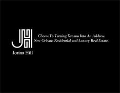 JH JORINA HILL CHEERS TO TURNING DREAMS INTO AN ADDRESS NEW ORLEANS RESIDENTIAL AND LUXURY REAL ESTATE