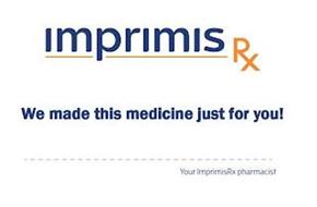 IMPRIMIS RX WE MADE THIS MEDICINE JUST FOR YOU! YOUR IMPRIMISRX PHARMACIST