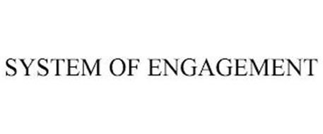 SYSTEM OF ENGAGEMENT