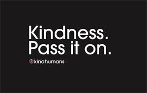 KINDNESS. PASS IT ON. KINDHUMANS
