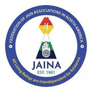 JAINA EST. 1981 FEDERATION OF JAIN ASSOCIATIONS IN NORTH AMERICA ALL LIVING BEINGS ARE INTERDEPENDENT FOR EXISTENCE