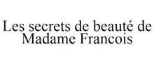LES SECRETS DE BEAUTÉ DE MADAME FRANCOIS