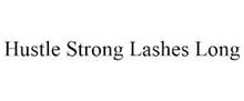 HUSTLE STRONG LASHES LONG