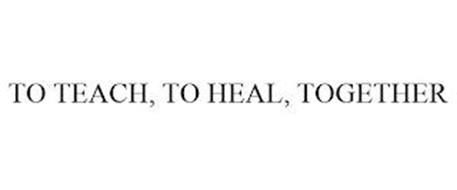 TO TEACH, TO HEAL, TOGETHER