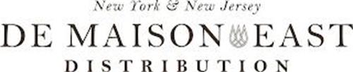 NEW YORK & NEW JERSEY DE MAISON EAST DISTRIBUTION