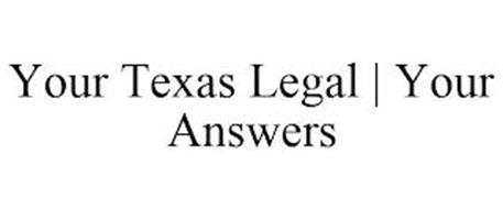 YOUR TEXAS LEGAL YOUR ANSWERS