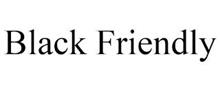 BLACK FRIENDLY