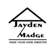 JAYDEN MADGE MAKE YOUR HOME SWEETER