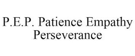 P.E.P. PATIENCE EMPATHY PERSEVERANCE