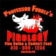 PROFESSOR FUNKLE'S PIGOLOGY FINE SWINE AND COMFORT FOOD