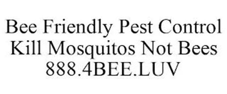 BEE FRIENDLY PEST CONTROL KILL MOSQUITOS NOT BEES 888.4BEE.LUV