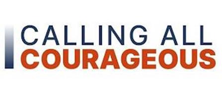 CALLING ALL COURAGEOUS