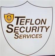 TEFLON SECURITY SERVICES