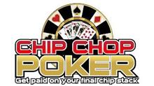 CHIP CHOP POKER, GET PAID ON YOUR FINAL CHIP STACK