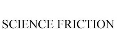 SCIENCE FRICTION