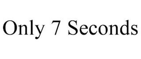 ONLY 7 SECONDS