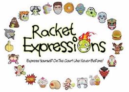 RACKET EXPRESSIONS EXPRESS YOURSELF ON THE COURT LIKE NEVER BEFORE! POW!
