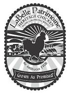 LABELLE PATRIMOINE HERITAGE CHICKEN SLOW GROWING BREED NO ANTIBIOTICS EVER! GROWN AS PROMISED
