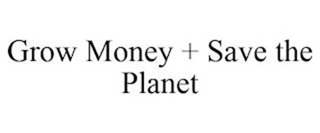 GROW MONEY + SAVE THE PLANET