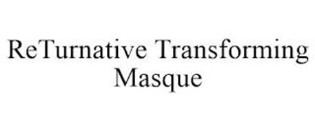 RETURNATIVE TRANSFORMING MASQUE
