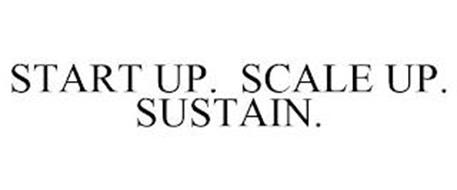 START UP. SCALE UP. SUSTAIN.