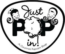 JUST POP IN! A GOURMET POPCORN SHOP
