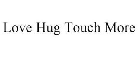 LOVE HUG TOUCH MORE