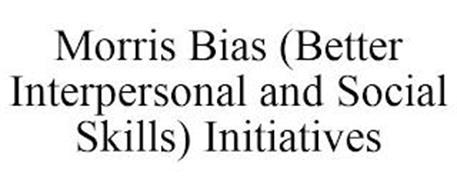 MORRIS BIAS (BETTER INTERPERSONAL AND SOCIAL SKILLS) INITIATIVES