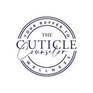 THE CUTICLE COUNSELOR YOUR BUFFER TO WELLNESS