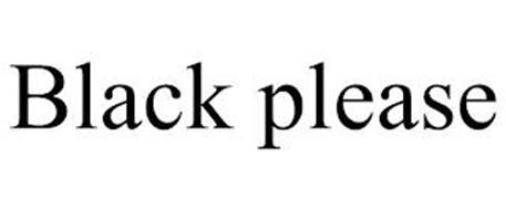 BLACK PLEASE