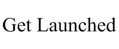 GET LAUNCHED