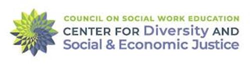 COUNCIL ON SOCIAL WORK EDUCATION CENTER FOR DIVERSITY AND SOCIAL & ECONOMIC JUSTICE