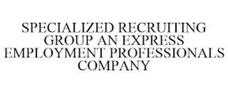 SPECIALIZED RECRUITING GROUP AN EXPRESS EMPLOYMENT PROFESSIONALS COMPANY