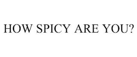 HOW SPICY ARE YOU?