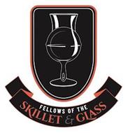 FELLOWS OF THE SKILLET & GLASS