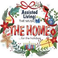 ASSISTED LIVING: THE MUSICAL THE HOME ... FOR THE HOLIDAYS