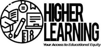HIGHER LEARNING YOUR ACCESS TO EDUCATIONAL EQUITY
