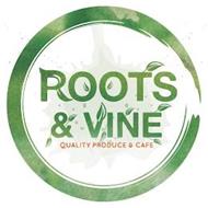 ROOTS & VINE QUALITY PRODUCE AND CAFE