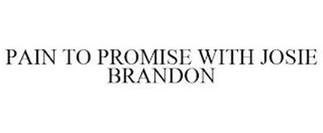 PAIN TO PROMISE WITH JOSIE BRANDON