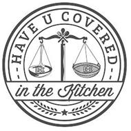 HAVE U COVERED IN THE KITCHEN DC DC - - - -