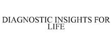 DIAGNOSTIC INSIGHTS FOR LIFE
