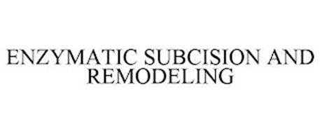 ENZYMATIC SUBCISION AND REMODELING