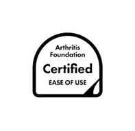 ARTHRITIS FOUNDATION CERTIFIED EASE OF USE