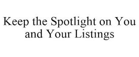 KEEP THE SPOTLIGHT ON YOU AND YOUR LISTINGS