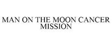 MAN ON THE MOON CANCER MISSION