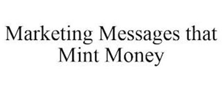 MARKETING MESSAGES THAT MINT MONEY